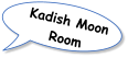 Kadish Moon Room